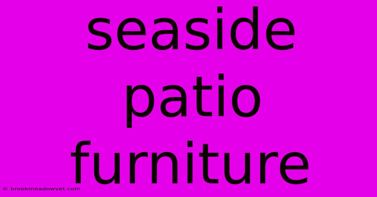 Seaside Patio Furniture