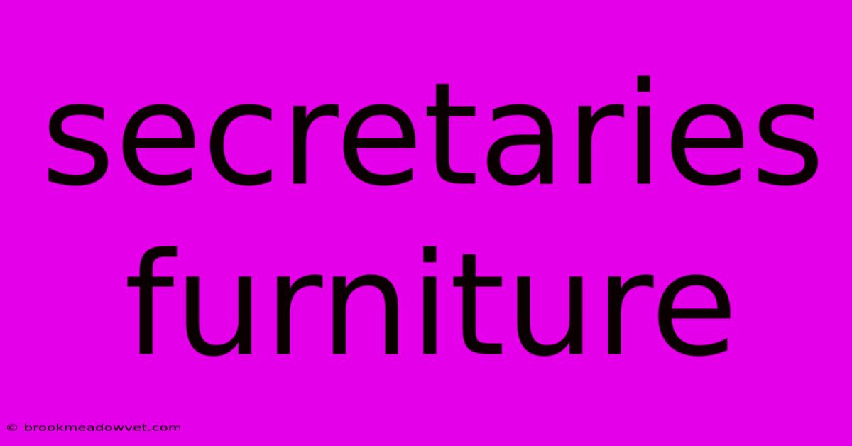 Secretaries Furniture