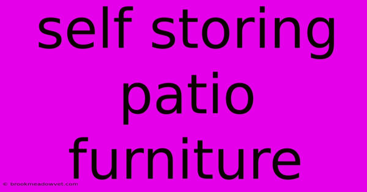 Self Storing Patio Furniture