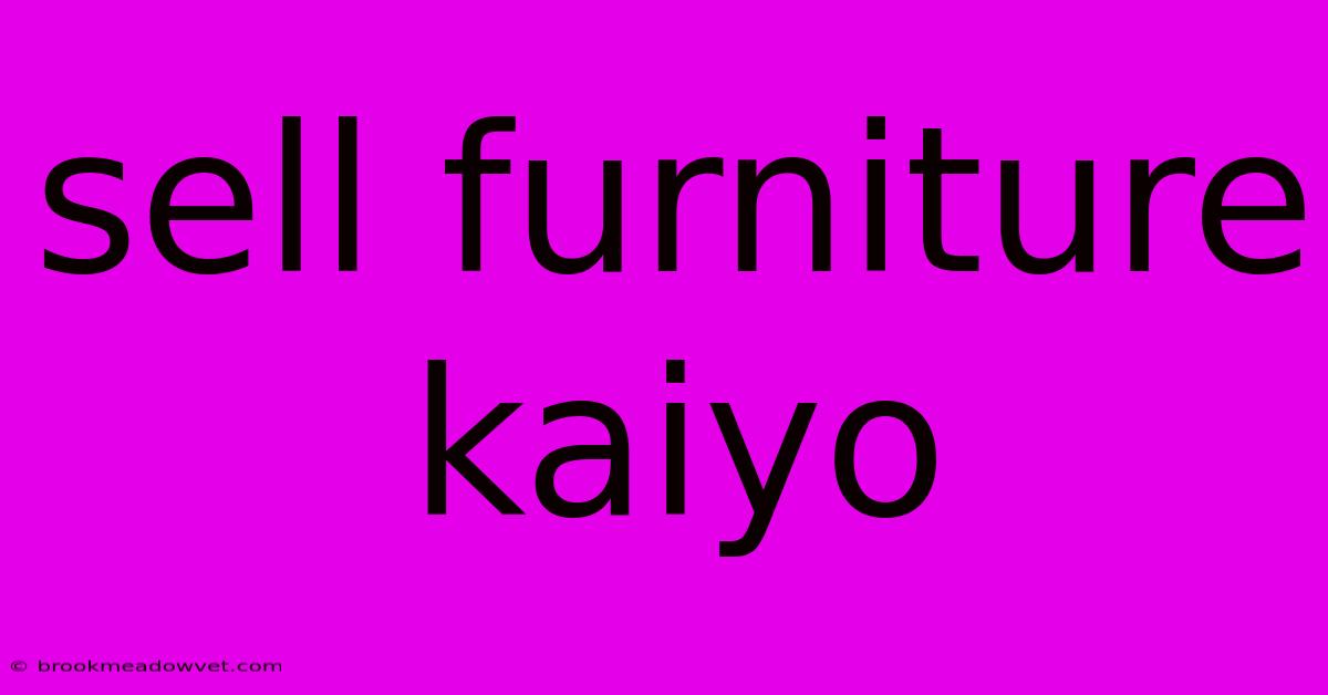 Sell Furniture Kaiyo