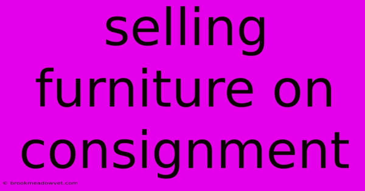 Selling Furniture On Consignment