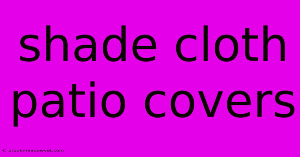 Shade Cloth Patio Covers