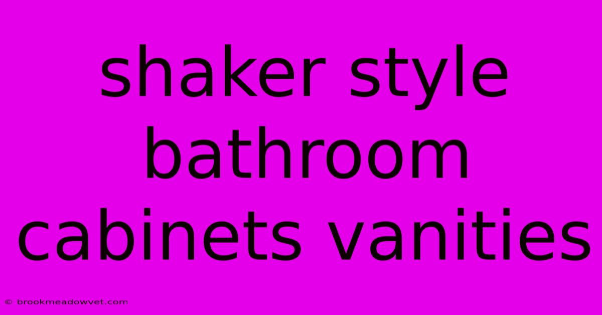 Shaker Style Bathroom Cabinets Vanities