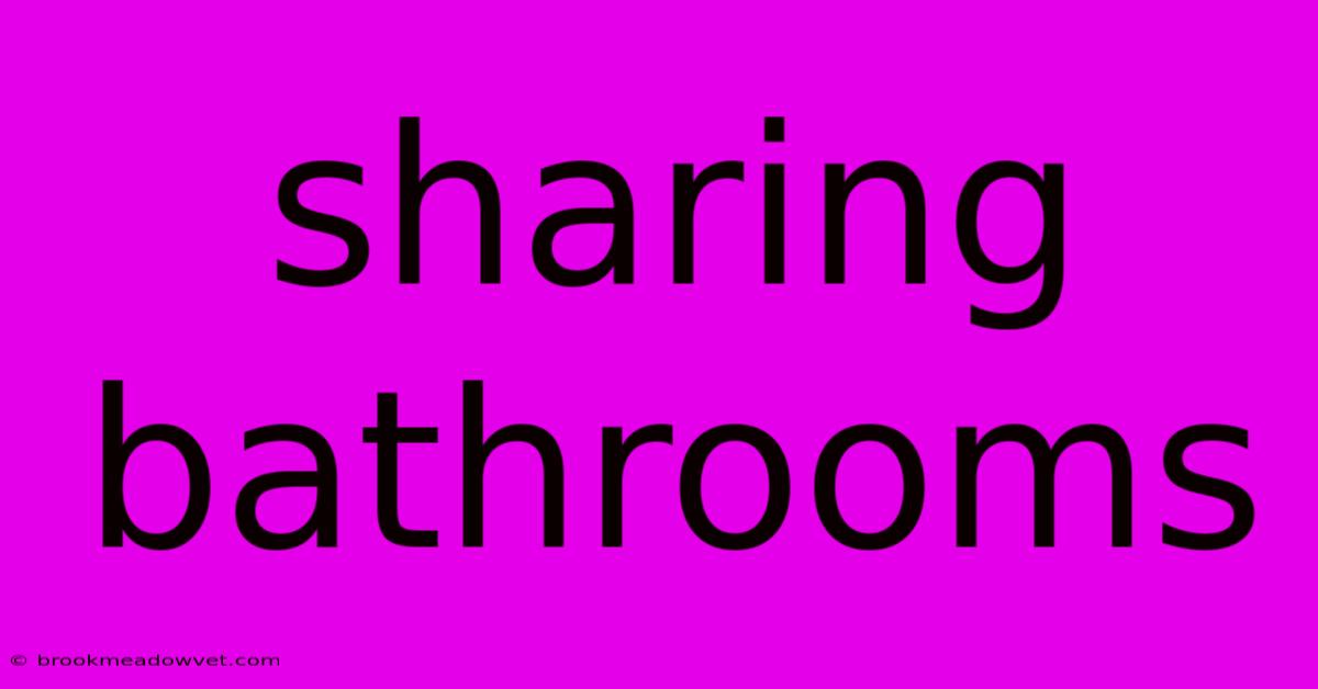 Sharing Bathrooms