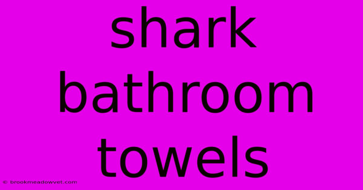 Shark Bathroom Towels