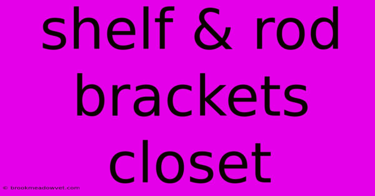 Shelf & Rod Brackets Closet