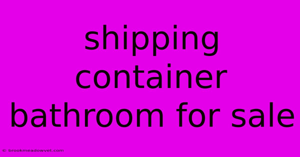 Shipping Container Bathroom For Sale