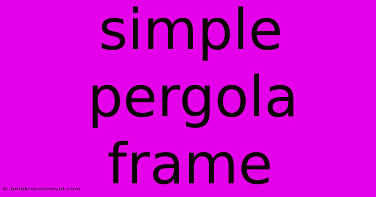 Simple Pergola Frame