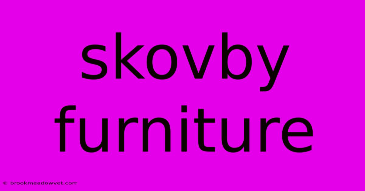 Skovby Furniture