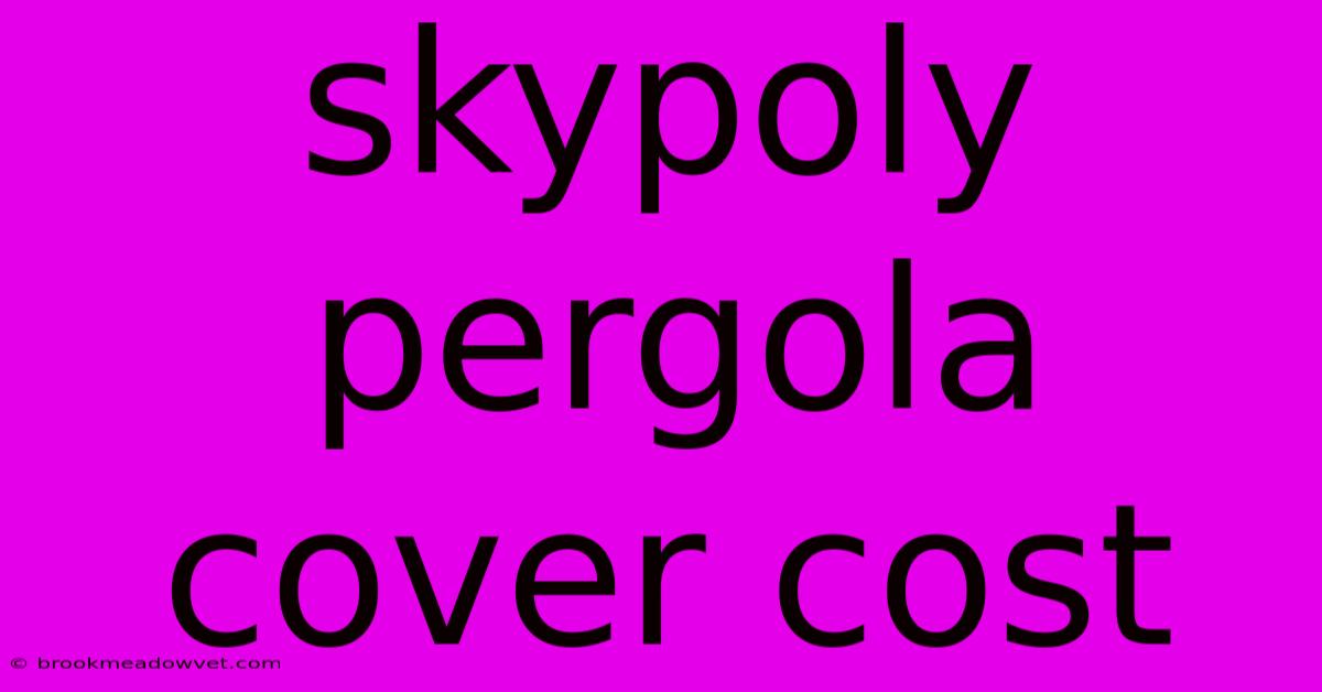 Skypoly Pergola Cover Cost