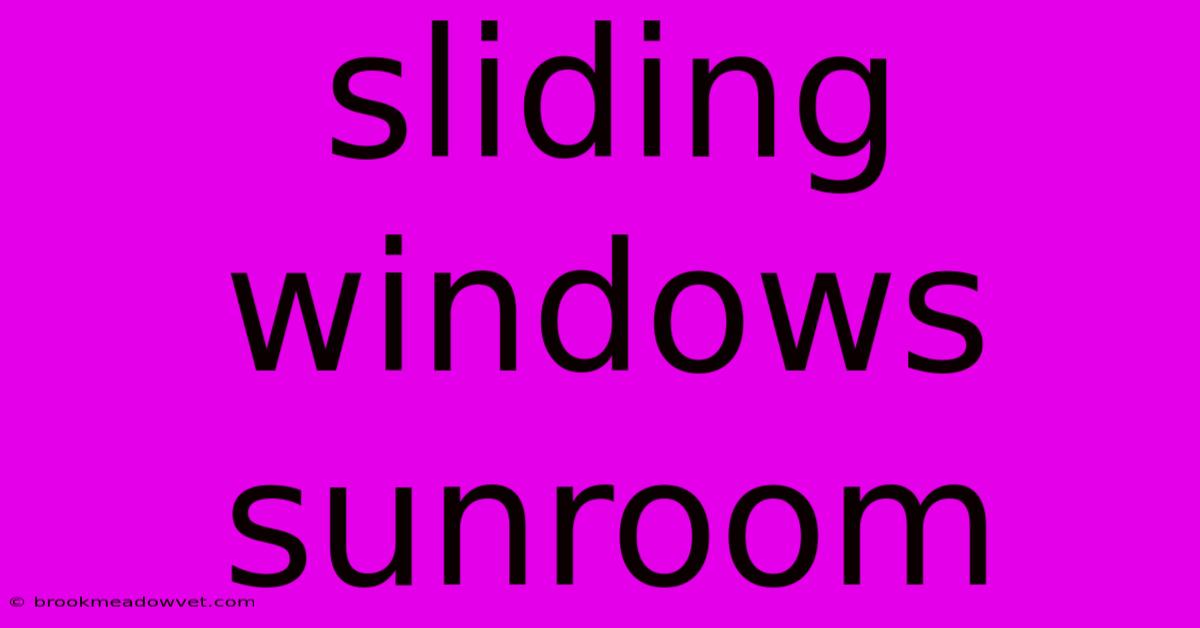 Sliding Windows Sunroom