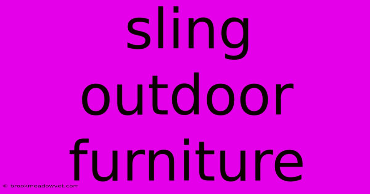 Sling Outdoor Furniture