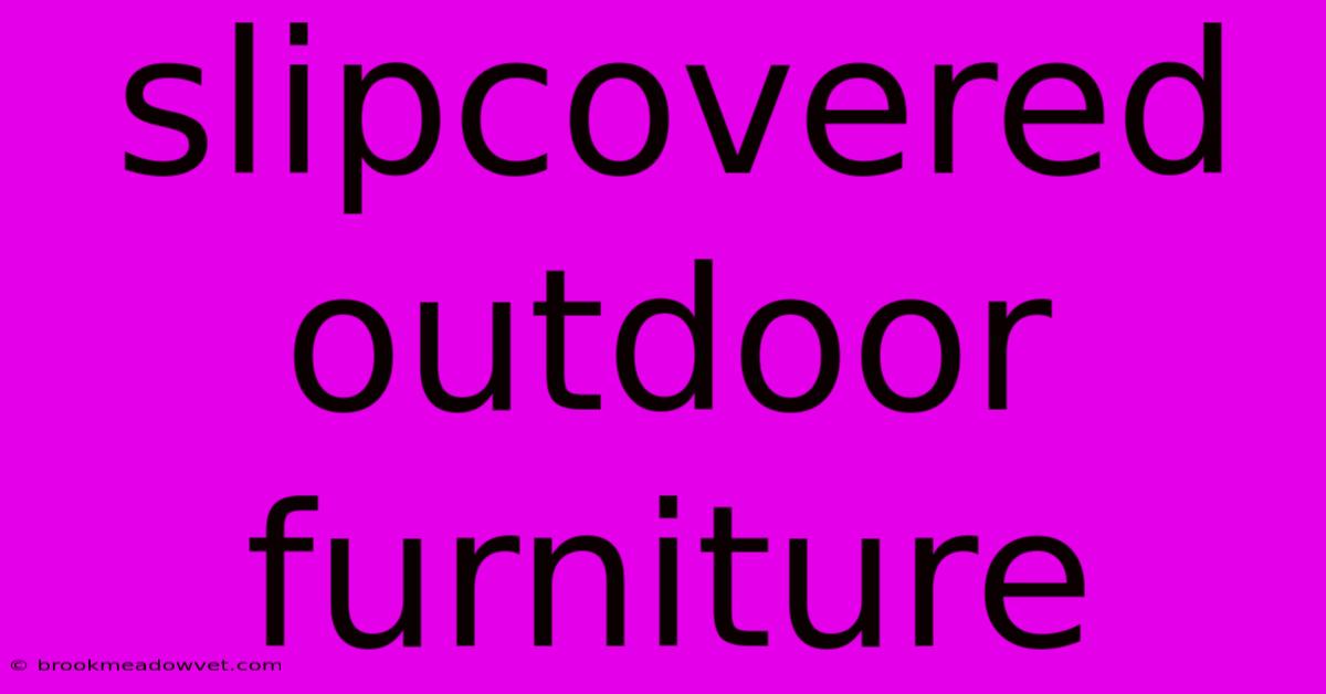 Slipcovered Outdoor Furniture