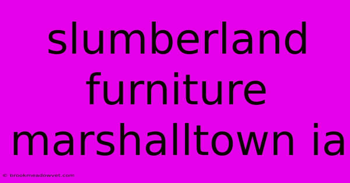 Slumberland Furniture Marshalltown Ia