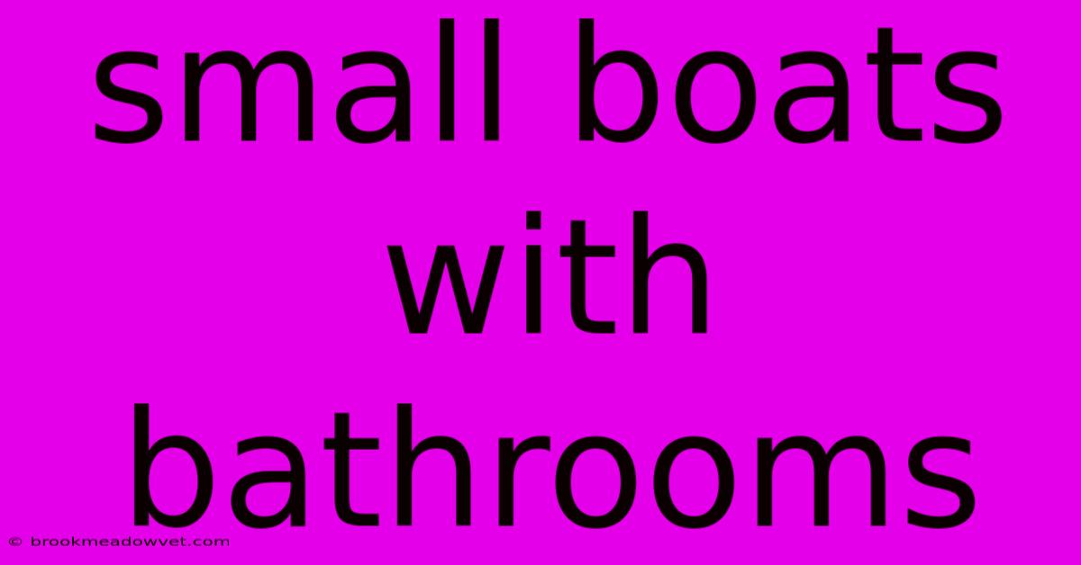 Small Boats With Bathrooms