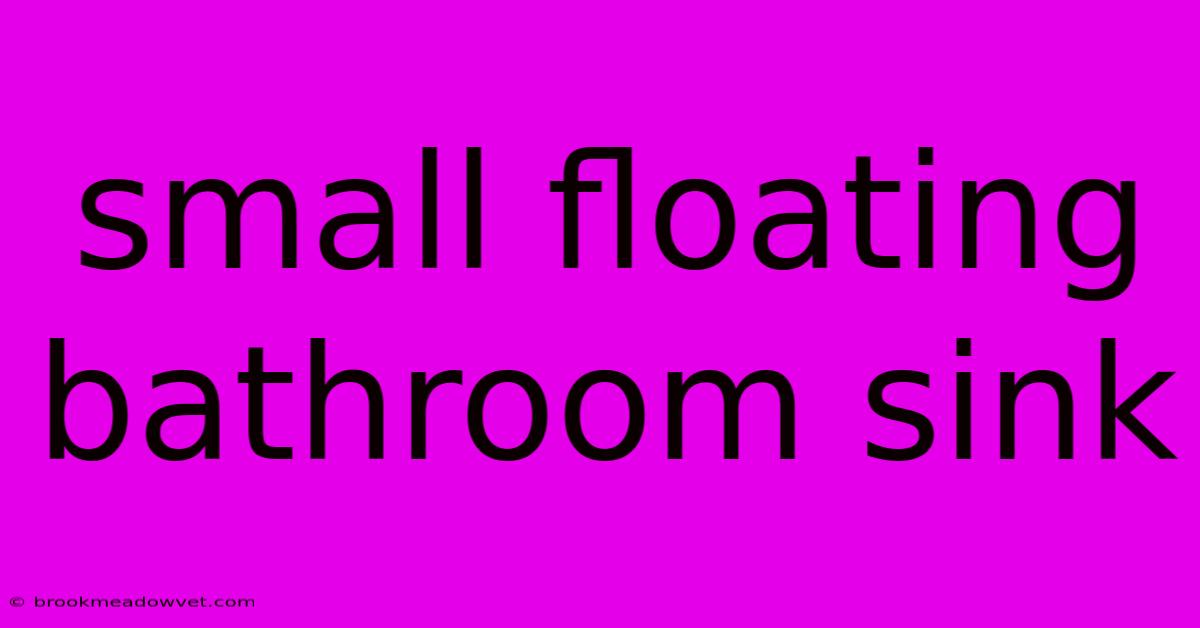 Small Floating Bathroom Sink