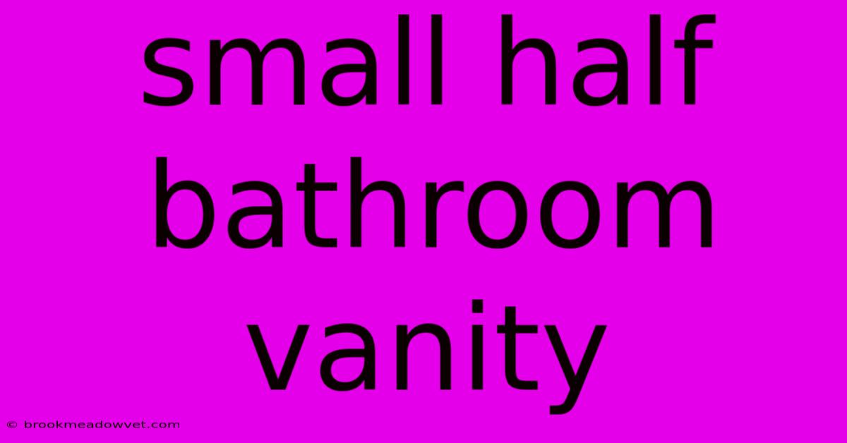 Small Half Bathroom Vanity