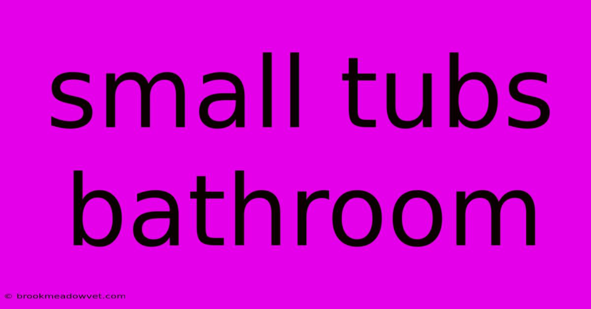 Small Tubs Bathroom