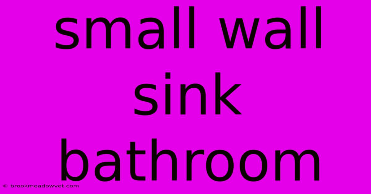 Small Wall Sink Bathroom