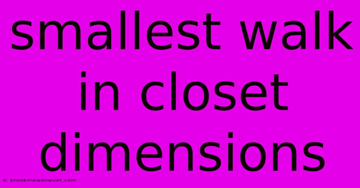 Smallest Walk In Closet Dimensions