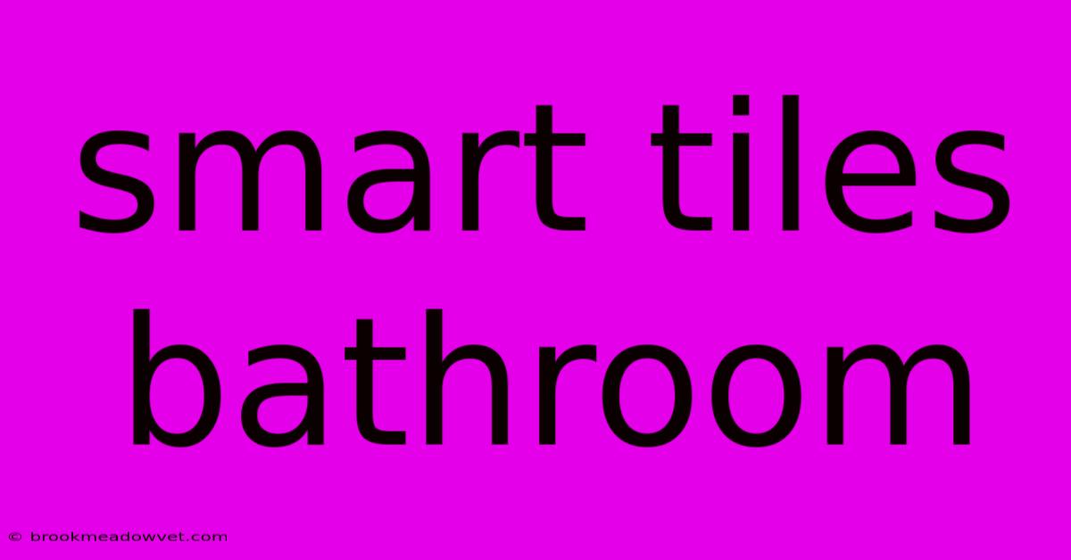 Smart Tiles Bathroom