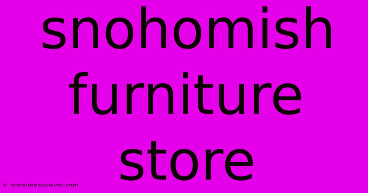 Snohomish Furniture Store