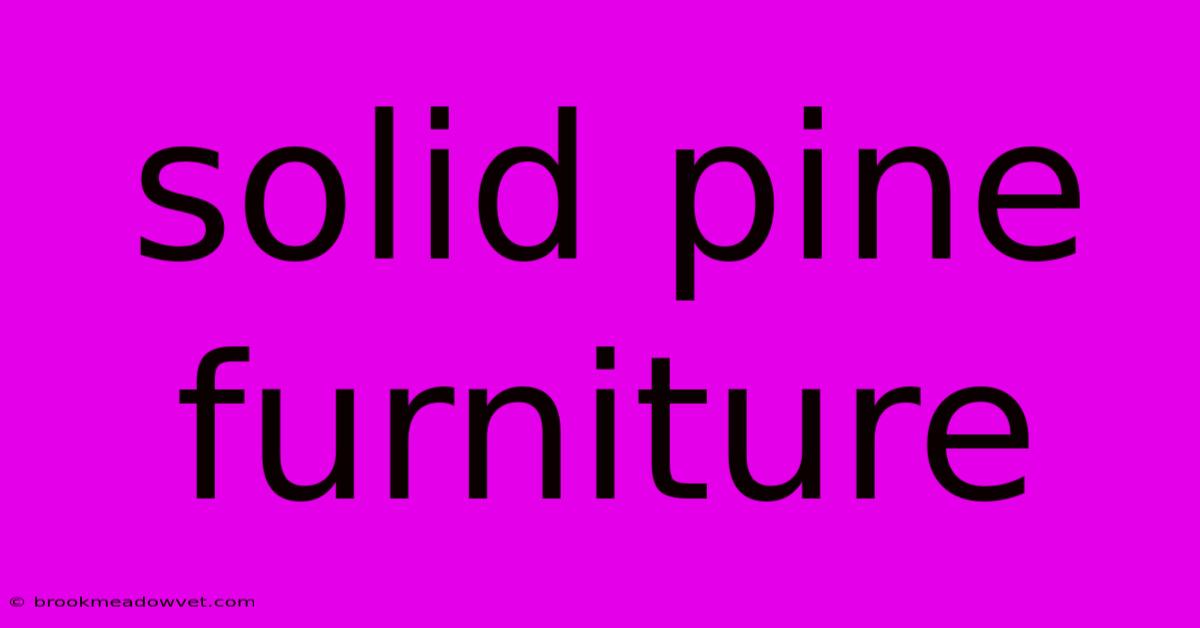 Solid Pine Furniture