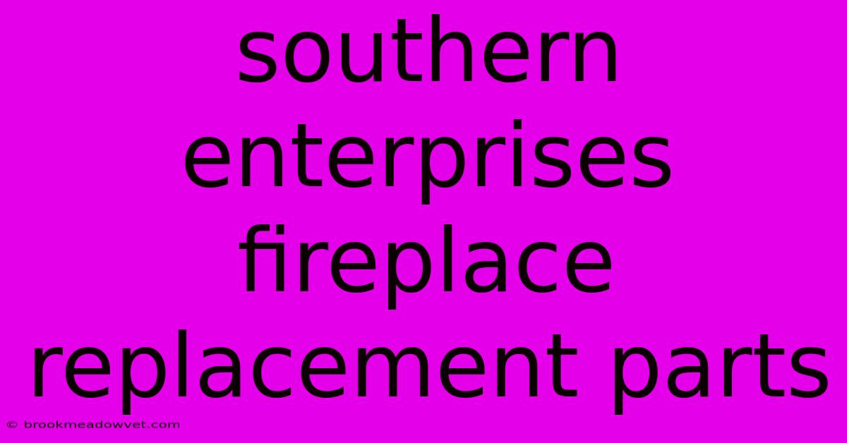 Southern Enterprises Fireplace Replacement Parts