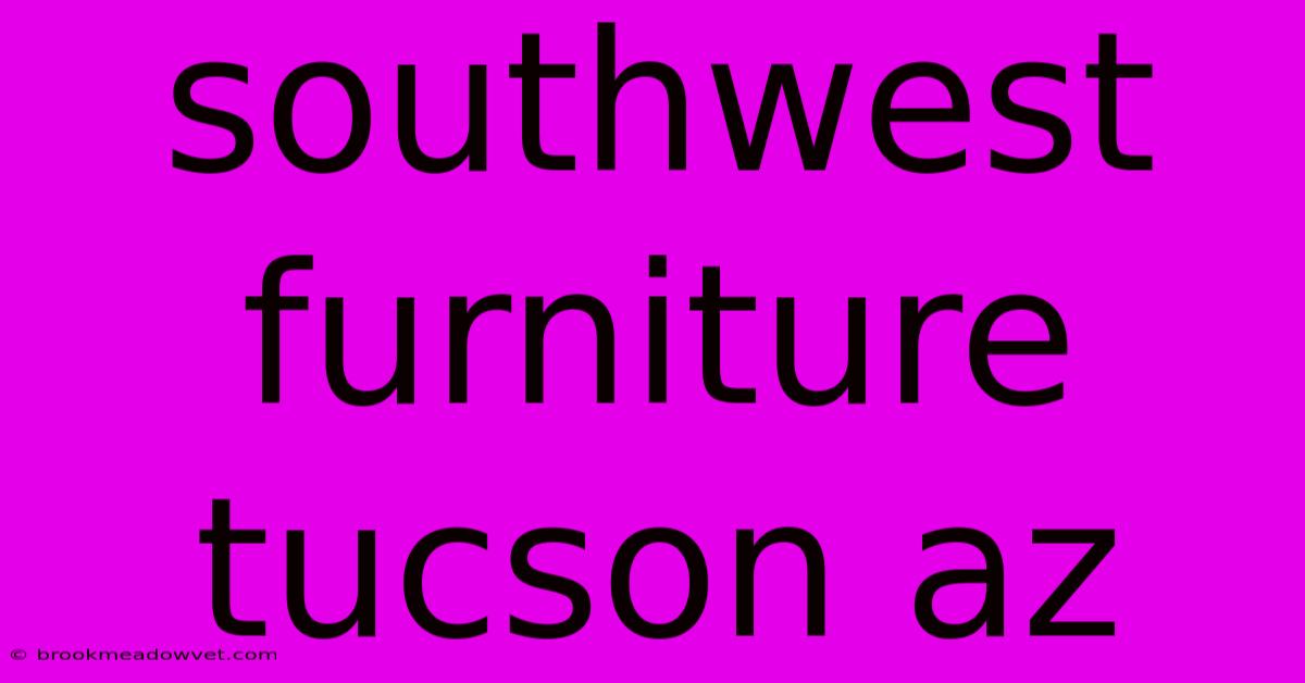 Southwest Furniture Tucson Az