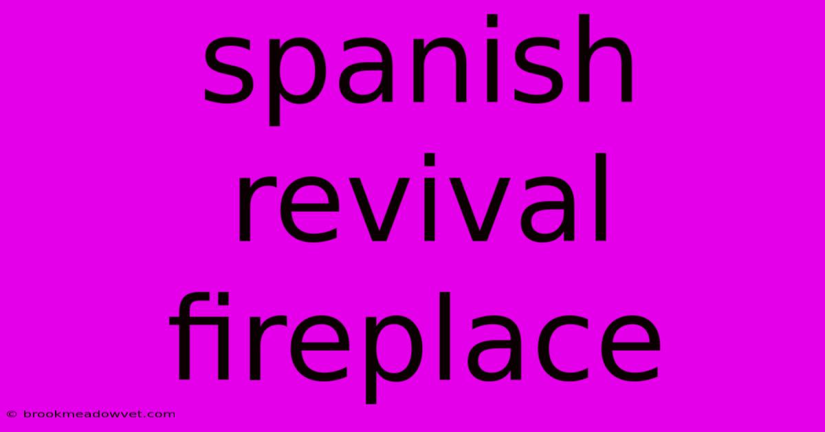 Spanish Revival Fireplace