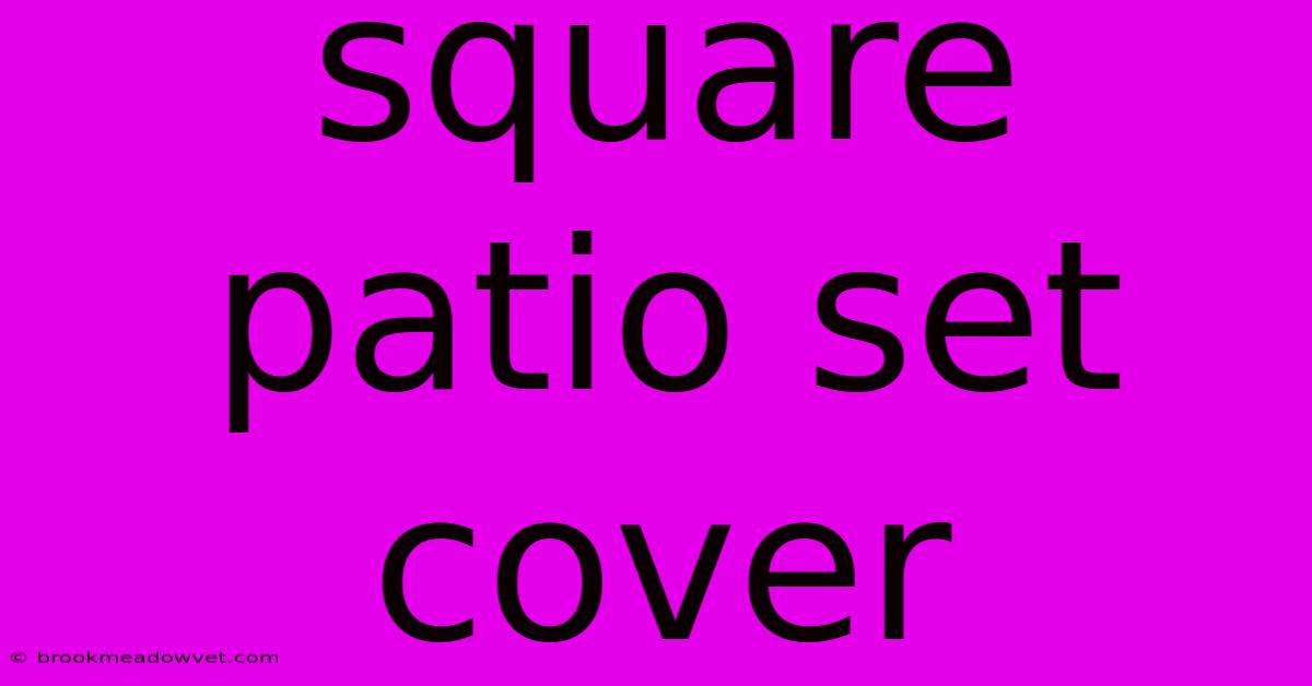 Square Patio Set Cover