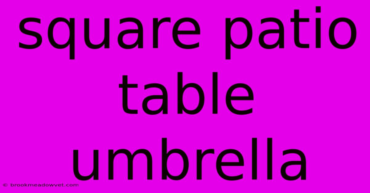 Square Patio Table Umbrella