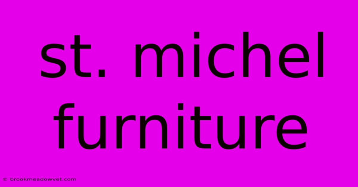 St. Michel Furniture