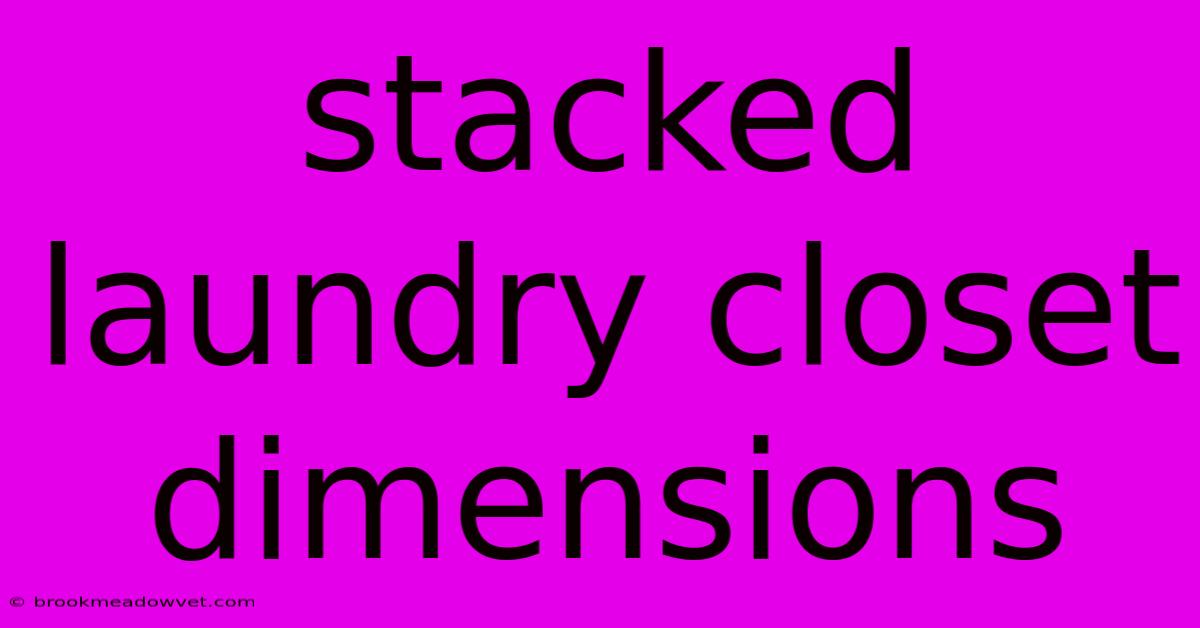 Stacked Laundry Closet Dimensions