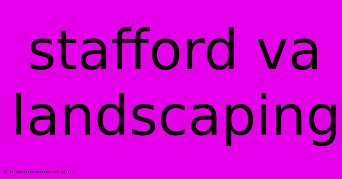 Stafford Va Landscaping