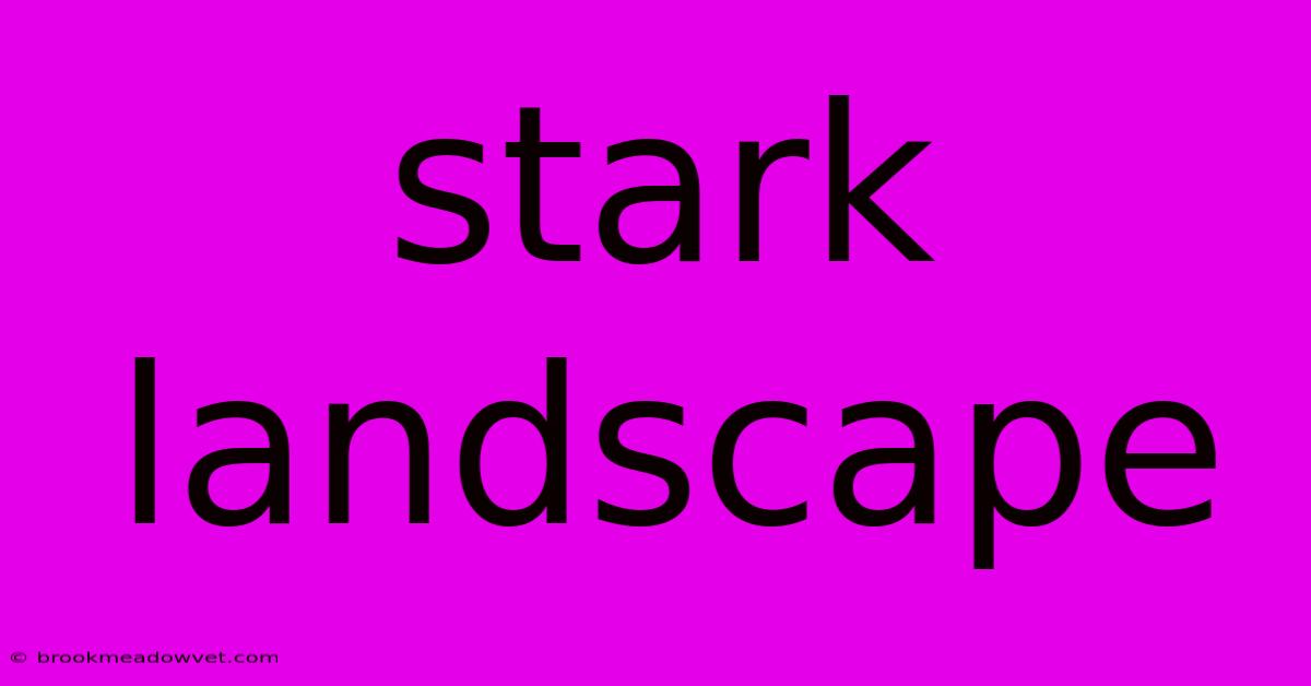 Stark Landscape