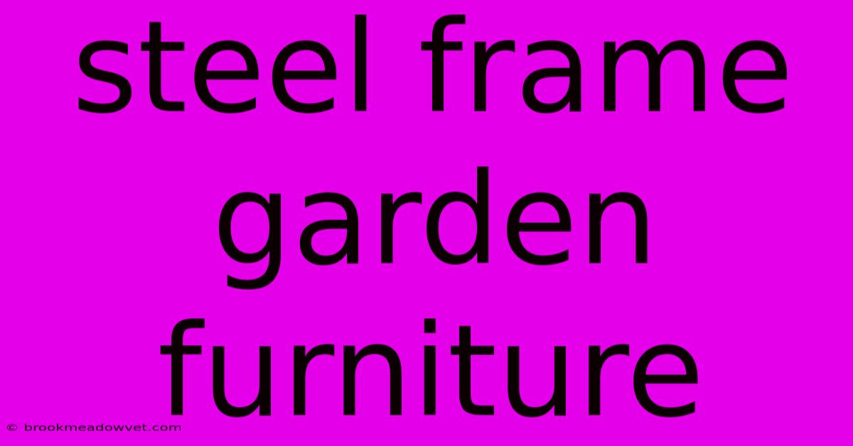 Steel Frame Garden Furniture