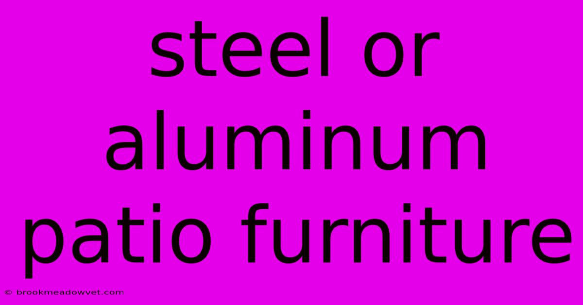 Steel Or Aluminum Patio Furniture