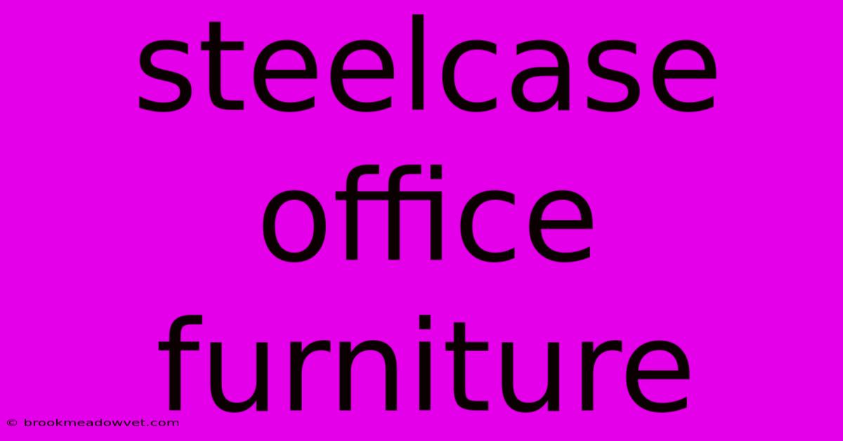 Steelcase Office Furniture