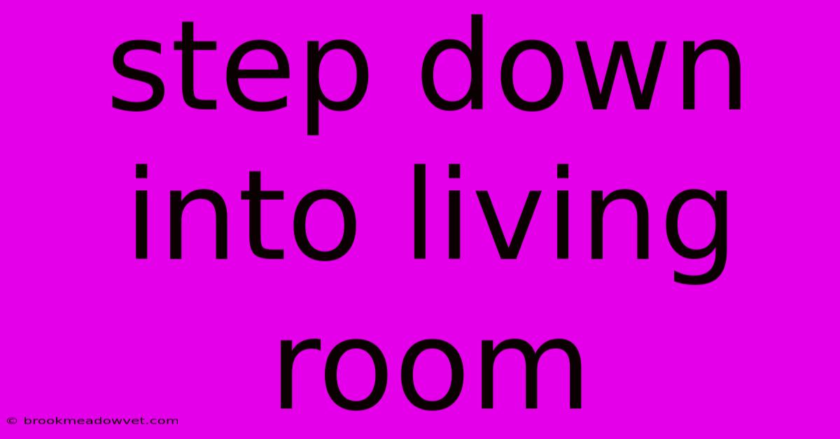 Step Down Into Living Room