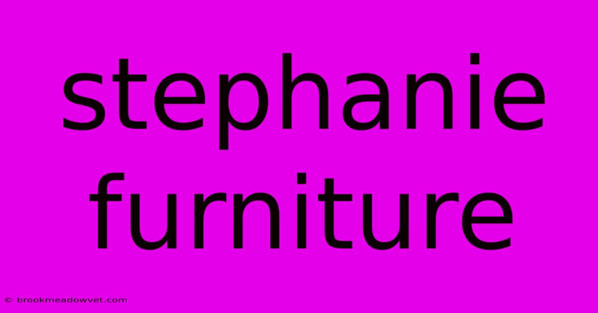 Stephanie Furniture