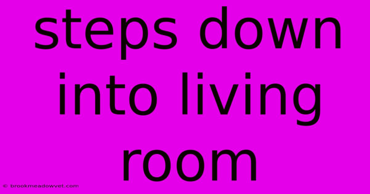 Steps Down Into Living Room