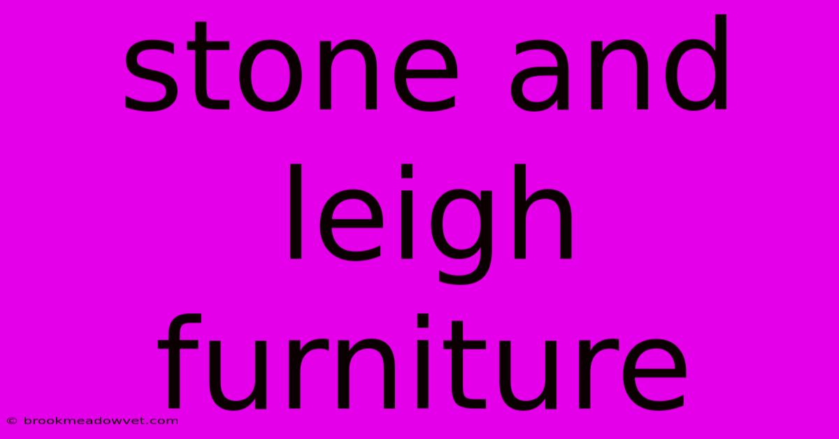 Stone And Leigh Furniture