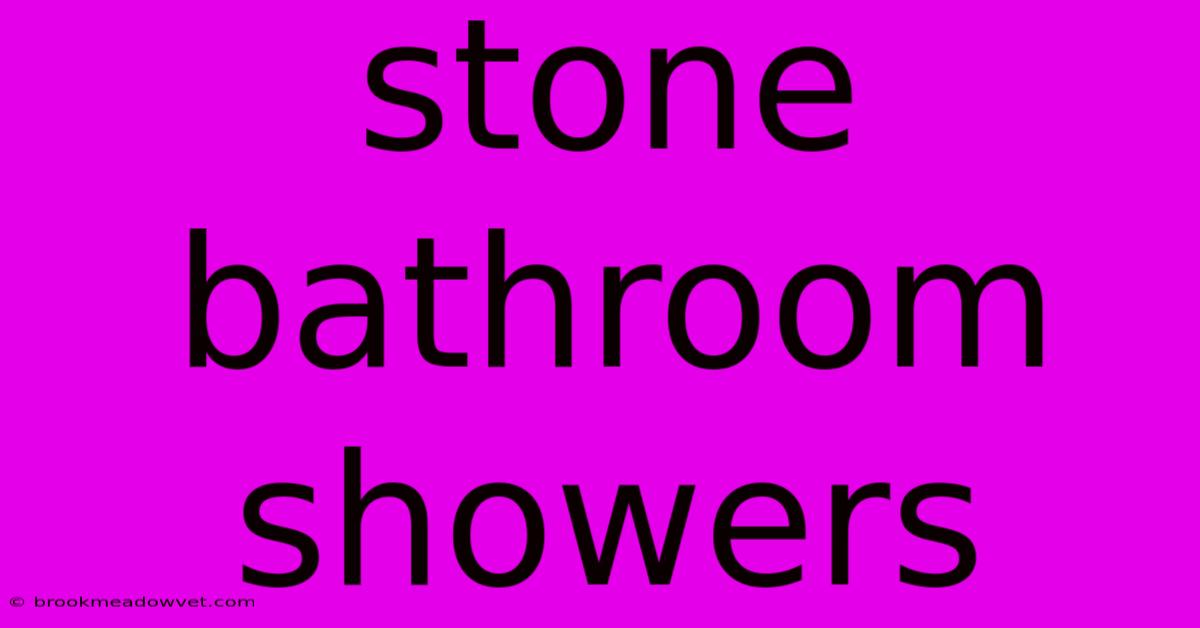 Stone Bathroom Showers