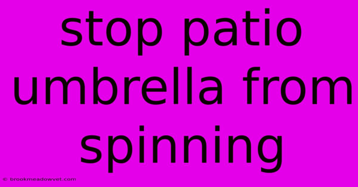 Stop Patio Umbrella From Spinning