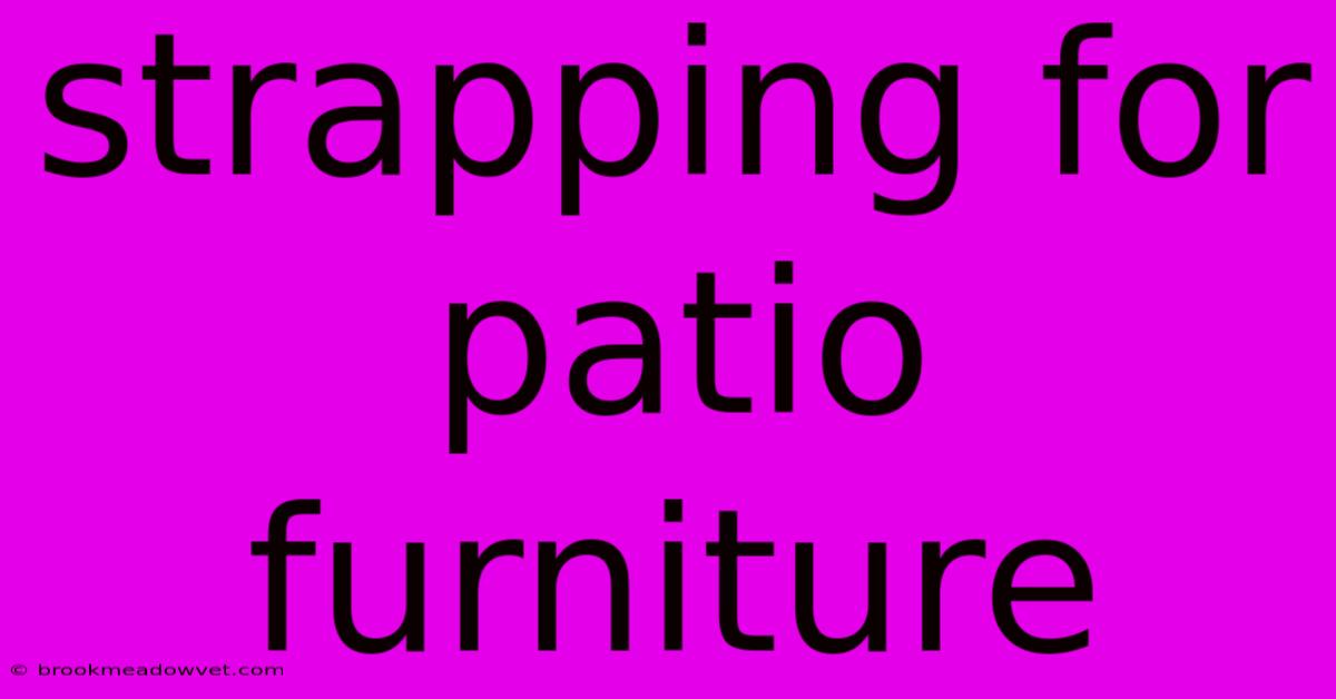 Strapping For Patio Furniture