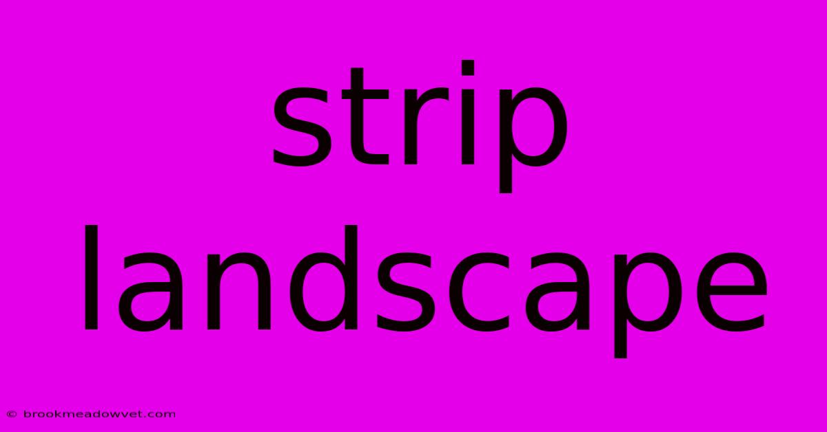 Strip Landscape