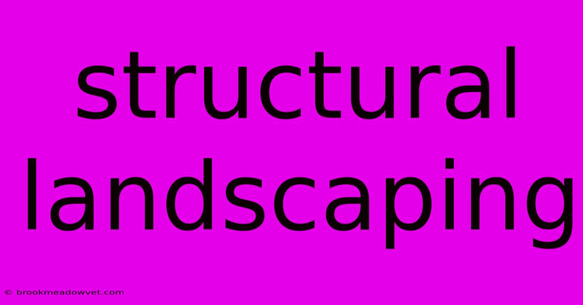 Structural Landscaping