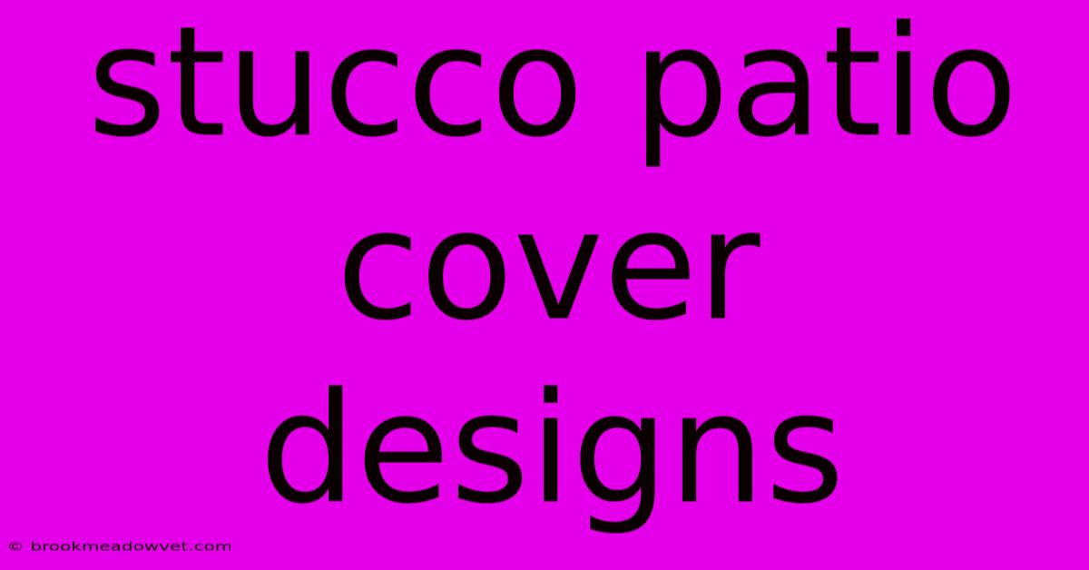 Stucco Patio Cover Designs