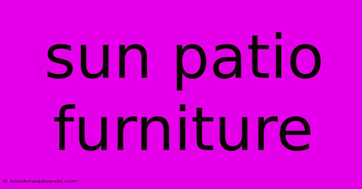 Sun Patio Furniture